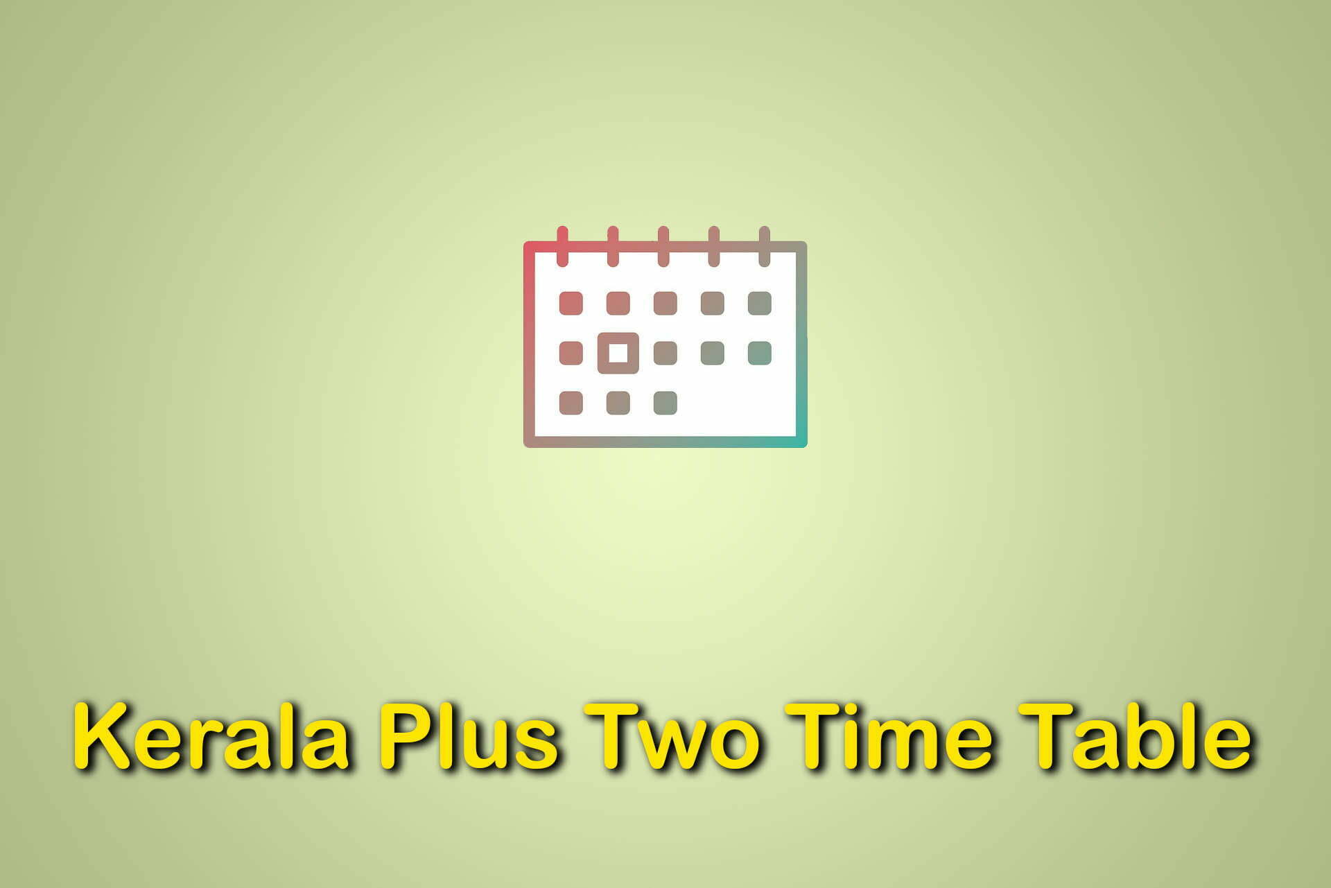 Kerala Plus Two Exam Time Table 2020 Download Kerala Hsc Date